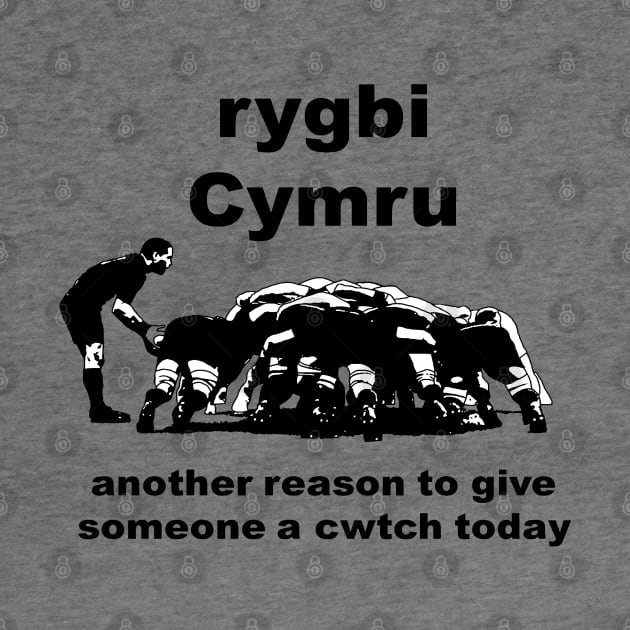 Rygbi Cymru Another Reason To Give Someone A Cwtch Today by taiche